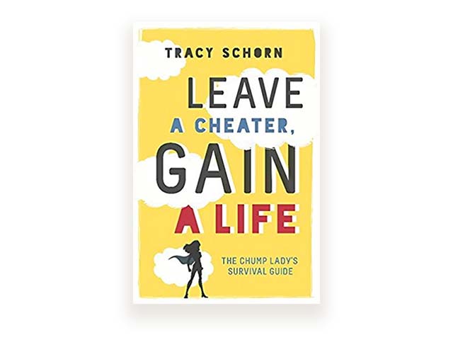 Leave a cheater, gain a life book, by Tracy Schorn